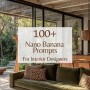 Nano Banana Prompts For Interior Designers, Interior Design AI Prompts, Rendering AI Prompts, Home Decor Templates PDF, Prompts For Interior